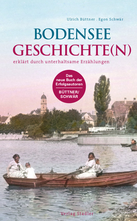 Buch: Bodensee Geschichte(n) - Autoren Egon Schwär & Ulrich Büttner